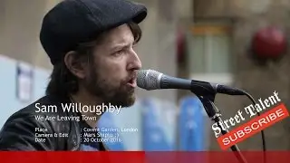 We Are Leaving Town By Sam Willoughby , London Street Music/ Busking
