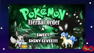 Pokemon Fangame Eternal Order: A Sweet Shiny Eevee!!!! |Part 3|
