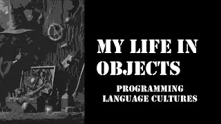 My Life In Objects - Ep 49 - Programming Language Cultures
