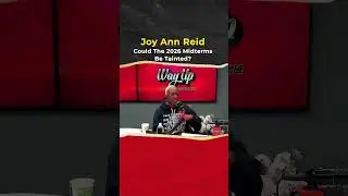 Joy Ann Reid: Could The 2026 Midterms Be Tainted?