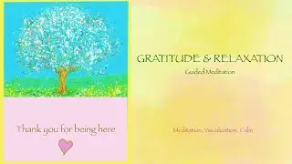 A Guided Gratitude Meditation for deep Relaxation and an Intuitive Art Reflection