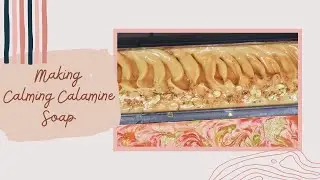 Make Calming Calamine Soap With Me