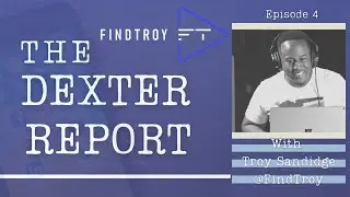 The Dexter Report: Marketing Strategist Troy Sandidge #FindTroy