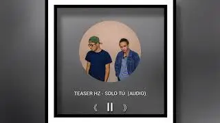 Solo T&uacute; - Teaser HZ (Audio Oficial)