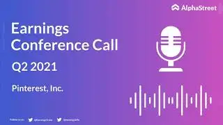 PINS Stock | Pinterest, Inc. Q2 2021 Earnings Call