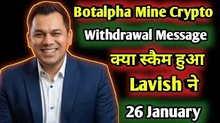 Botalpha Withdrawal 26 January Message || Lavish Choudhary New Scam Mine Crypto || Bitnova Closing