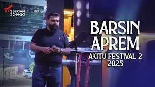 Barsin Aprem - Akitu Festival 2 (2025) #assyrian