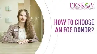 How to choose an egg donor? Simple tips for choosing the best donor.