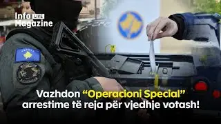 Vazhdon “Operacioni Special” arrestime të reja për vjedhje votash! - Info Magazine