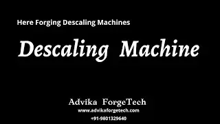 Descaling Machines for Forging Industry (+91-9801329640)