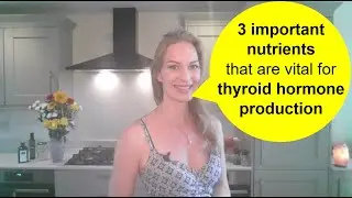 3 important nutrients that are vital for thyroid hormone production