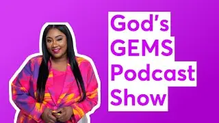 God's GEMS Podcast Show
