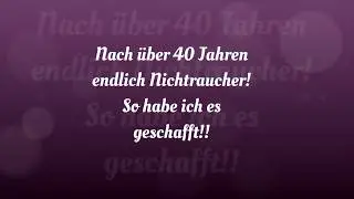 Rauchen aufhören; nach über 40 Jahren habe ich es endlich geschafft