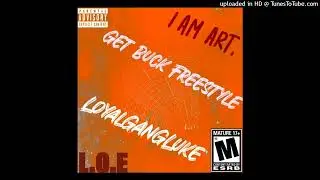 LoyalGanGLuke-Get Buck Freestyle