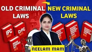 Difference between OLD and NEW Criminal Laws 2024 Explained ! By Adv. Neelam Ma'am