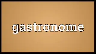 Gastronome Meaning