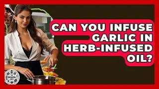 Can You Infuse Garlic In Herb-infused Oil? - The Skillful Chef