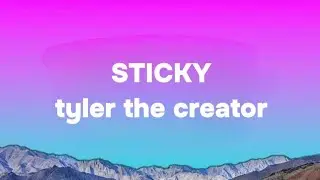 Tyler, The creator - Sticky (lyrics)