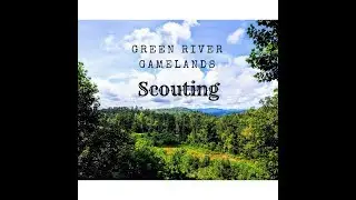 Green River Gamelands Scouting
