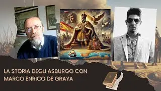 LA STORIA DEGLI ASBURGO CON MARCO ENRICO DE GRAYA