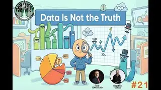 Episode #21 - Data is NOT the Truth
