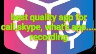 Best app for call,WhatsApp, Skype... recording