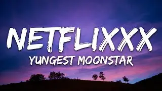 yungest Moonstar - netflixXx (Testo/Lyrics)