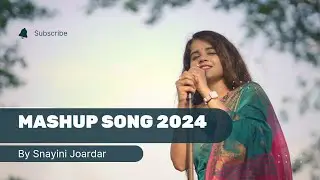 Mashup Song | Snayini Joardar | Ve haniya x Samjhawan x Kothin x Maan meri Jaan