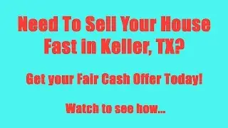 Cash For Houses in Keller TX | CALL 214-744-3668 | Sell My House Fast Keller