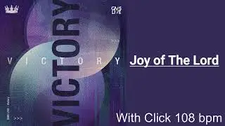 Joy of The Lord - GMS LIVE (Album Victory) with CLICK (Metronome 108 bpm)