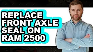 How to Replace Front Axle Seal on Ram 2500 (Full Guide)