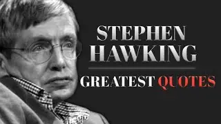 Stephen Hawking&rsquo;s Most Powerful Quotes That Will Change How You See the Universe