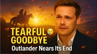 Sam Heughan&rsquo;s Tearful Goodbye 😭 Emotional Post As Outlander Nears Its End