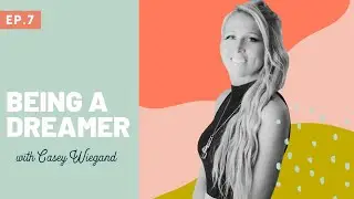Believing In Your Dreams with Casey Wiegand - Whimsy & Wellness Podcast Episode 7