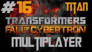 Transformers: Fall Of Cybertron - Walkthrough - Multiplayer - Part 16 - [Titan] - Robbed!