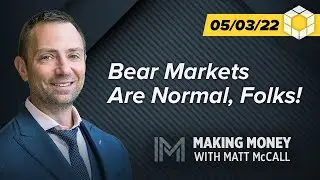 Bear Markets Are Normal, Folks! | Making Money With Matt McCall