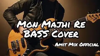 Bass Cover Of Mon Majhi Re By Arijit Singh | Boss | Amit Mix Official