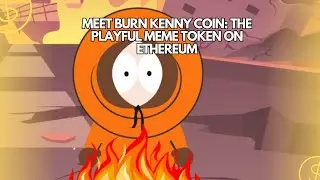Meet Burn Kenny Coin: The Playful Meme Token on Ethereum