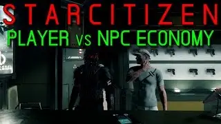 Star Citizen:  Player Driven Economy vs NPC/A.I. Driven Economy