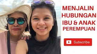TIPS MENJALIN HUBUNGAN IBU & ANAK PEREMPUAN #part1 #sritips