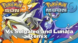 Pok&eacute;mon Sun & Moon - Vs Solgaleo and Lunala/Legendary Pok&eacute;mon Remix