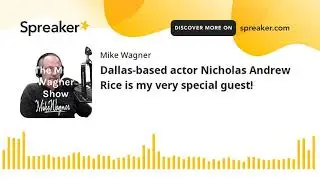 Dallas-based actor Nicholas Andrew Rice is my very special guest!