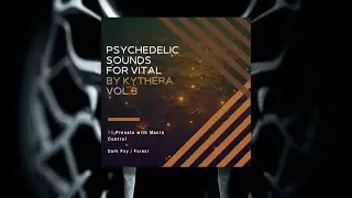 Psychedelic Sounds for Vital by Kythera Vol 3 [Preset Demo]