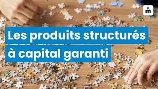 Les produits structurés à capital garanti