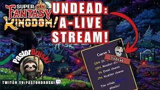 [FULL RUN!] UNDEAD: a-LIVE Stream! - Super Fantasy Kingdom