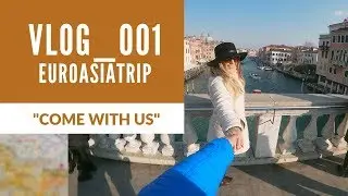 EuroAsiaTrip   VLOG_001 - 