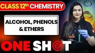 Alcohols, Phenols & Ethers ONE SHOT | Class 12 Chemistry | JEE 2026 | JEE 2027 | Shilpi Mam