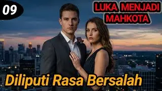 Bab 9. Diliputi Rasa Bersalah