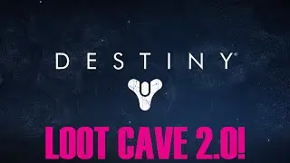 Destiny Loot Cave 2.0!