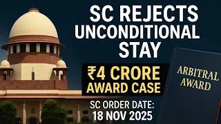 ⚖️ SC Rejects Unconditional Stay | ₹4 Crore Arbitral Award Case | 🏛️ Supreme Court Judgment | 